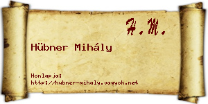 Hübner Mihály névjegykártya